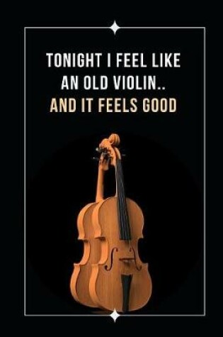 Cover of Tonight I Feel Like An Old Violin.. And It Feels Good