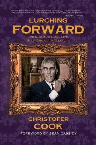 Cover of Lurching Forward - Ted Cassidy's Early Life from Cradle to Creature