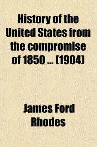 Cover of History of the United States from the Compromise of 1850 Volume 5