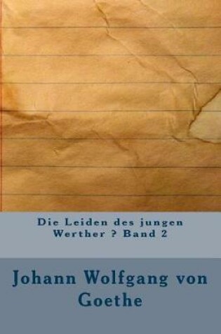 Cover of Die Leiden Des Jungen Werther ? Band 2