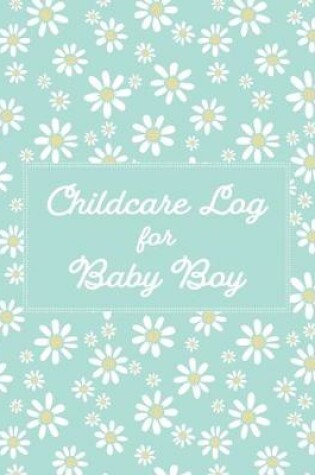 Cover of Childcare Log For Baby Boy