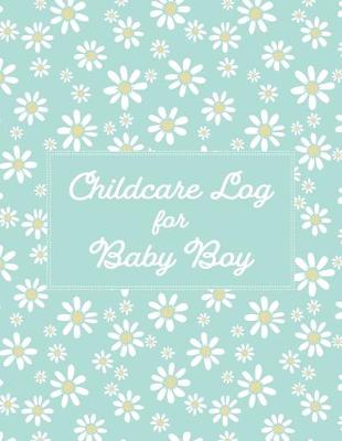 Book cover for Childcare Log For Baby Boy