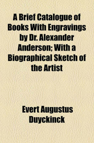 Cover of A Brief Catalogue of Books with Engravings by Dr. Alexander Anderson; With a Biographical Sketch of the Artist