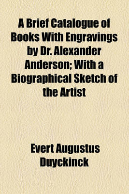 Book cover for A Brief Catalogue of Books with Engravings by Dr. Alexander Anderson; With a Biographical Sketch of the Artist