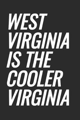 Book cover for West Virginia Is The Cooler Virginia