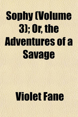 Book cover for Sophy (Volume 3); Or, the Adventures of a Savage