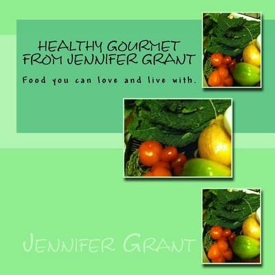 Book cover for Healthy Gourmet from Jennifer Grant