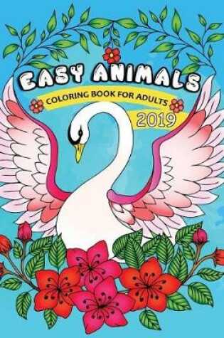 Cover of Easy Animals Coloring Book for Adults 2019