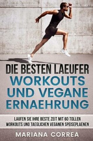 Cover of DIE BESTEN LAEUFER WORKOUTS Und VEGANE ERNAEHRUNG