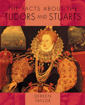 Book cover for The Facts About: the Tudors and Stuarts