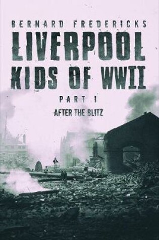 Cover of Liverpool Kids of WWII - Part 1