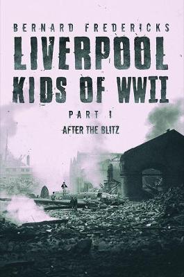 Book cover for Liverpool Kids of WWII - Part 1