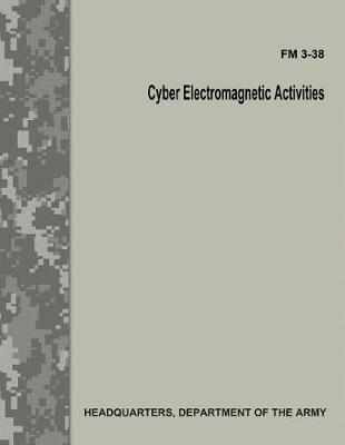 Book cover for Cyber Electromagnetic Activities (FM 3-38)