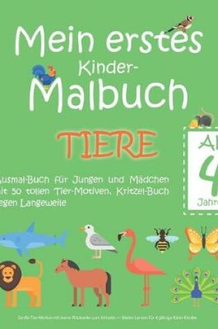 Cover of Mein erstes Kinder-Malbuch TIERE - Ab 4 Jahren - Ausmal-Buch fur Jungen und Madchen mit 50 tollen Tier-Motiven, Kritzel-Buch gegen Langeweile