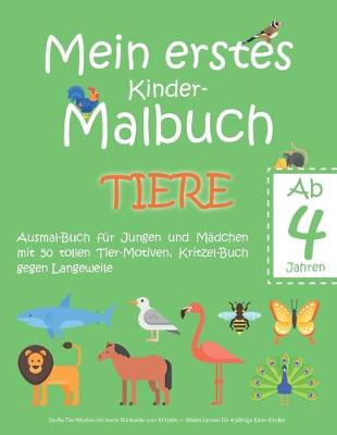 Book cover for Mein erstes Kinder-Malbuch TIERE - Ab 4 Jahren - Ausmal-Buch fur Jungen und Madchen mit 50 tollen Tier-Motiven, Kritzel-Buch gegen Langeweile