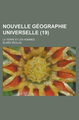 Cover of Nouvelle Geographie Universelle; La Terre Et Les Hommes (19)