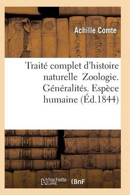 Book cover for Traité Complet d'Histoire Naturelle Zoologie. Généralités. Espèce Humaine