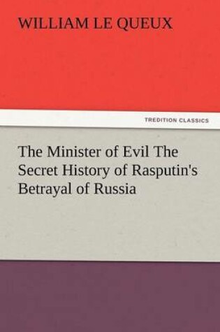 Cover of The Minister of Evil the Secret History of Rasputin's Betrayal of Russia