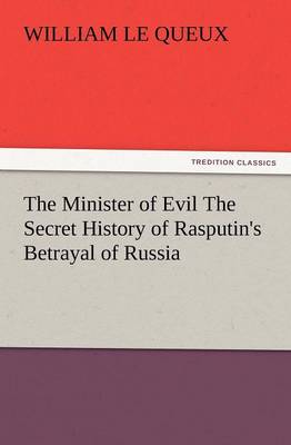 Book cover for The Minister of Evil the Secret History of Rasputin's Betrayal of Russia