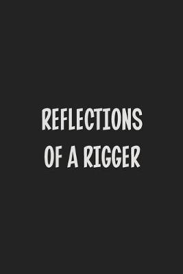 Book cover for Reflections of a Rigger