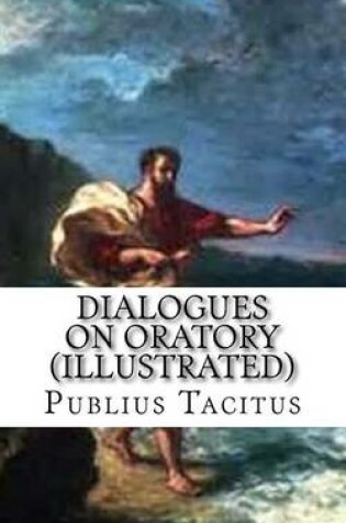 Cover of Dialogues on Oratory (Illustrated)