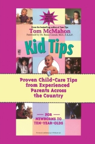 Cover of Kid Tips: Proven Child Care Tips from Experienced Parents around the Country