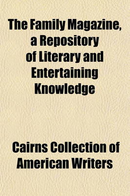 Book cover for The Family Magazine, a Repository of Literary and Entertaining Knowledge