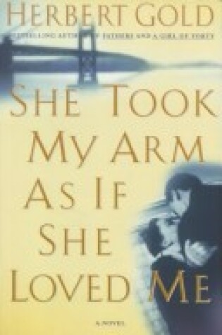 Cover of She Took My Arm as If She Loved Me