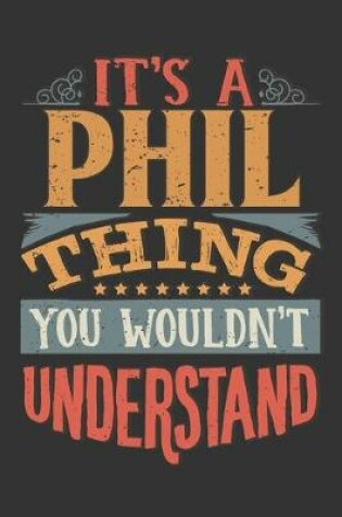 Cover of Its A Phil Thing You Wouldnt Understand