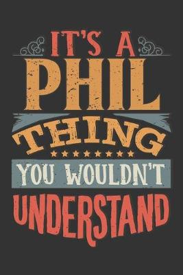 Book cover for Its A Phil Thing You Wouldnt Understand