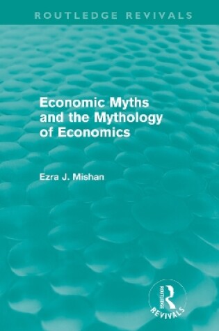 Cover of Economic Myths and the Mythology of Economics (Routledge Revivals)