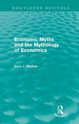 Cover of Economic Myths and the Mythology of Economics (Routledge Revivals)