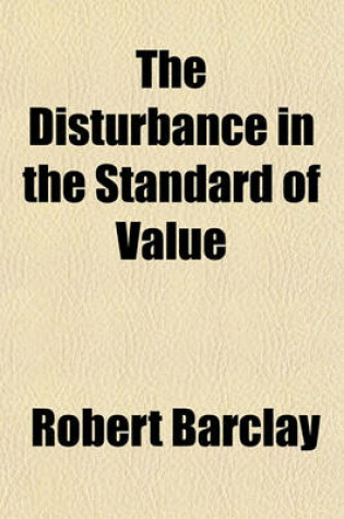 Cover of The Disturbance in the Standard of Value