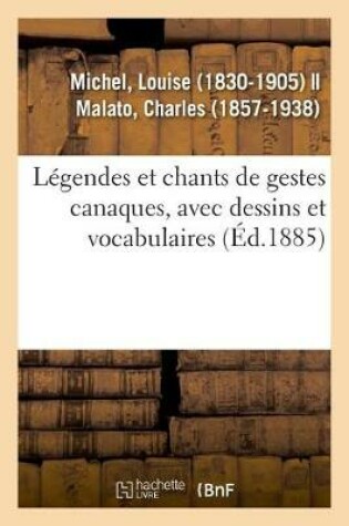 Cover of Legendes Et Chants de Gestes Canaques, Avec Dessins Et Vocabulaires