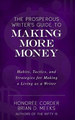 Book cover for The Prosperous Writer's Guide to Making More Money