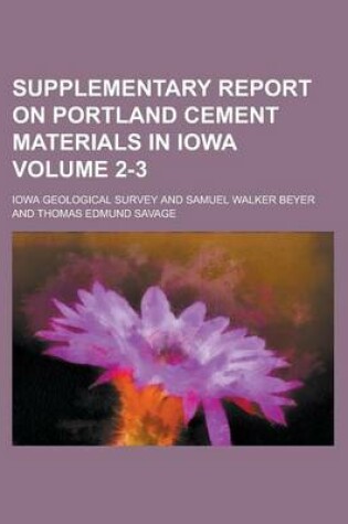 Cover of Supplementary Report on Portland Cement Materials in Iowa Volume 2-3