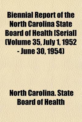 Book cover for Biennial Report of the North Carolina State Board of Health [Serial] (Volume 35, July 1, 1952 - June 30, 1954)