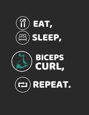 Book cover for Eat, Sleep, Biceps Curl, Repeat