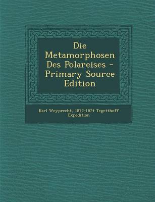 Book cover for Die Metamorphosen Des Polareises - Primary Source Edition