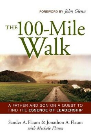 Cover of 100-Mile Walk, The: A Father and Son on a Quest to Find the Essence of Leadership