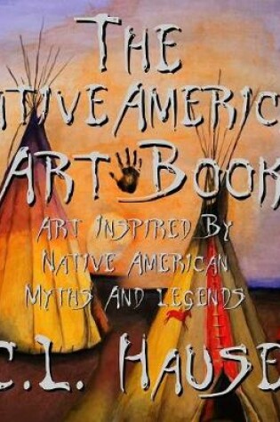 Cover of The Native American Art Book Art Inspired By Native American Myths And Legends