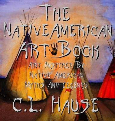 Book cover for The Native American Art Book Art Inspired By Native American Myths And Legends