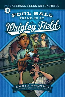 Book cover for Foul Ball Frame-Up at Wrigley Field: The Baseball Geeks Adventures Book 2