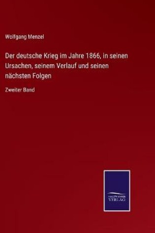 Cover of Der deutsche Krieg im Jahre 1866, in seinen Ursachen, seinem Verlauf und seinen nächsten Folgen