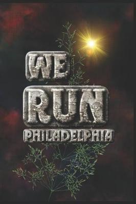 Cover of We Run Philadelphia