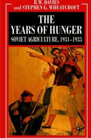 Cover of The Years of Hunger: Soviet Agriculture, 1931-1933