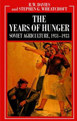 Book cover for The Years of Hunger: Soviet Agriculture, 1931-1933