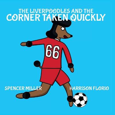 Book cover for The Liverpoodles and the Corner Taken Quickly