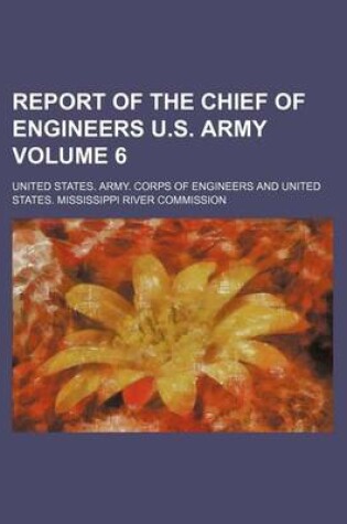 Cover of Report of the Chief of Engineers U.S. Army Volume 6