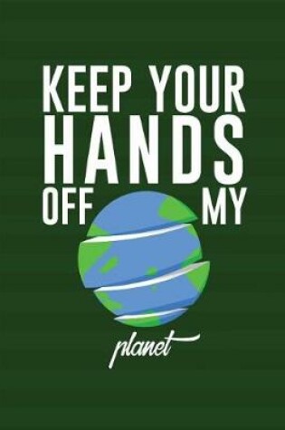Cover of Keep Your Hands Off My Planet
